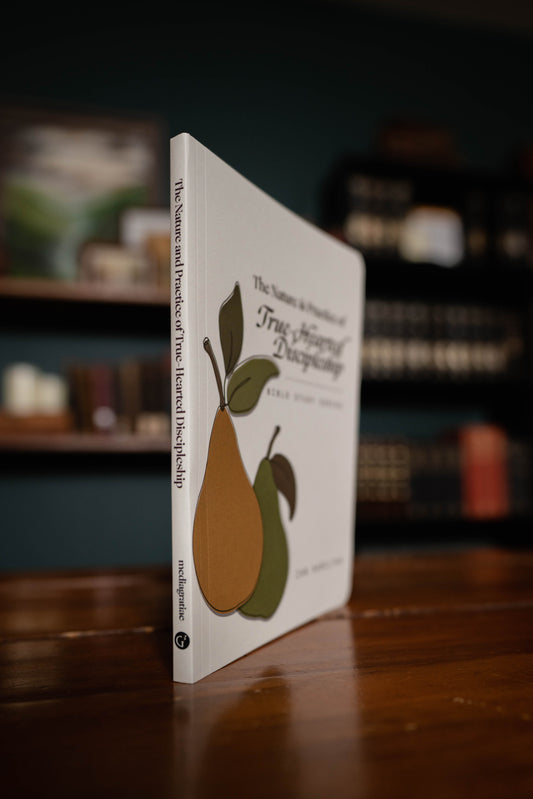 The Nature and Practice of True-Hearted Discipleship Workbook