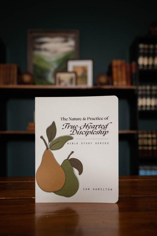 The Nature and Practice of True-Hearted Discipleship Workbook