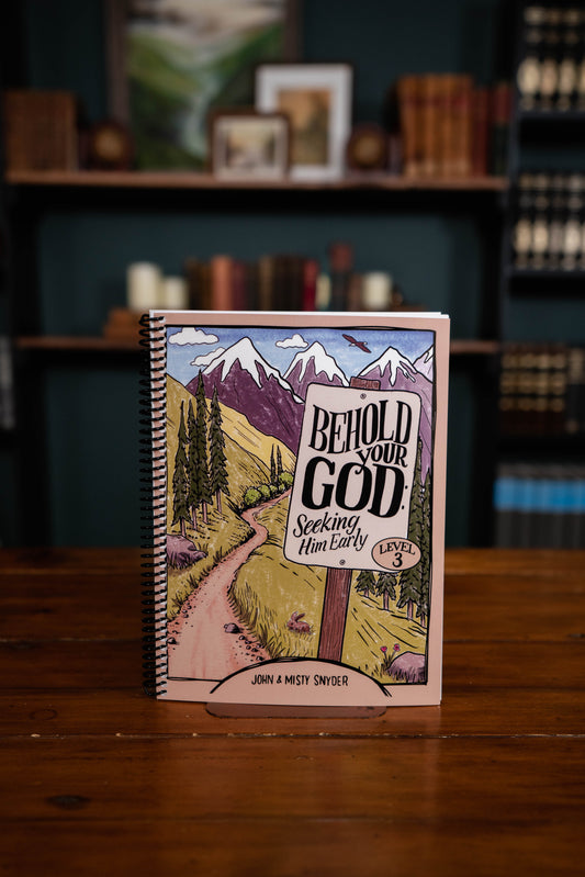 Behold Your God: Seeking Him Early Level 3 Student Workbook
