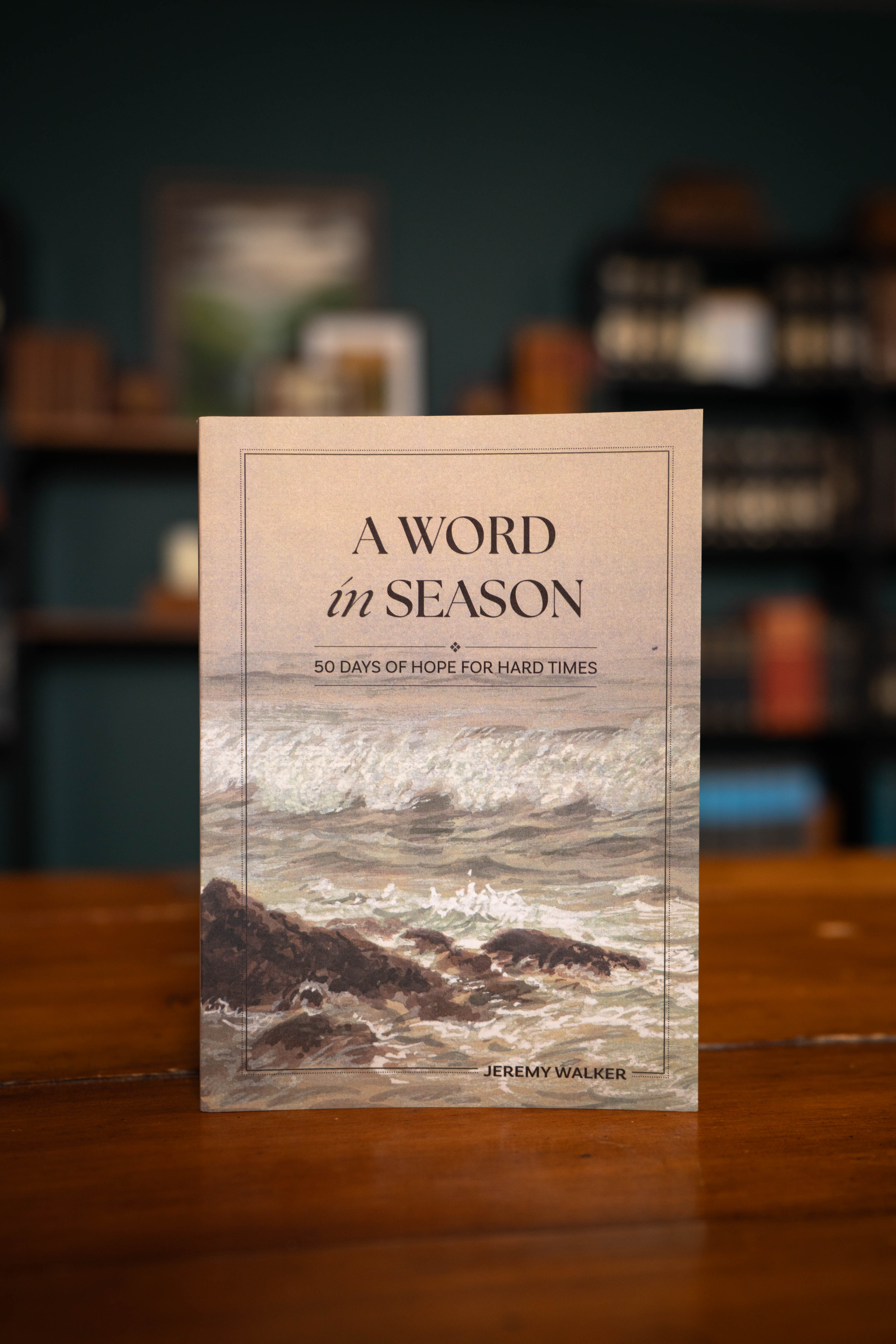 A Word in Season: 50 Days of Hope for Hard Times Devotional Book