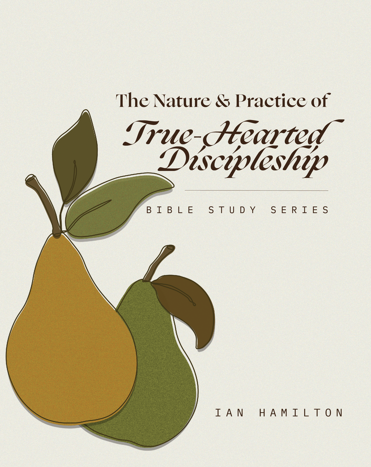 The Nature and Practice of True-Hearted Discipleship Workbook