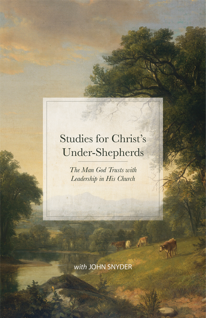 Studies for Christ's Under-Shepherds