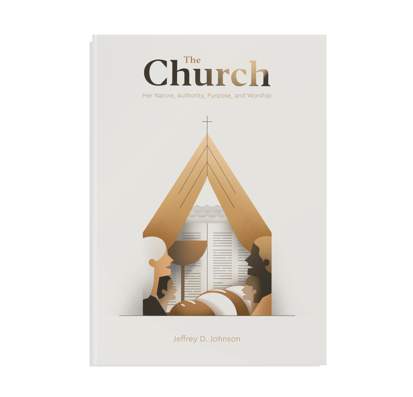 The Church: Her Nature, Authority, Purpose, and Worship Book