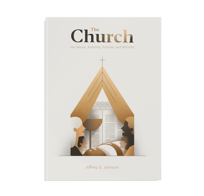 The Church: Her Nature, Authority, Purpose, and Worship Book