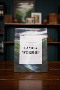 1ST EDITION A Guide To Family Worship